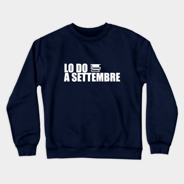 #LO DO A SETTEMBRE Crewneck Sweatshirt by LVTU